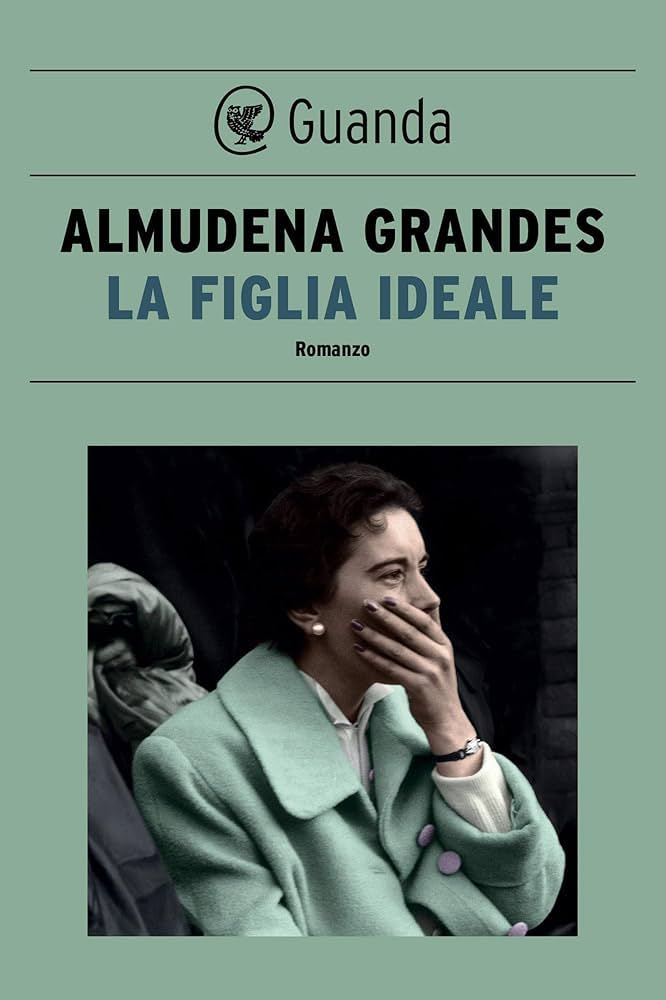 Almudena Grandes: La figlia ideale (EBook, Guanda)