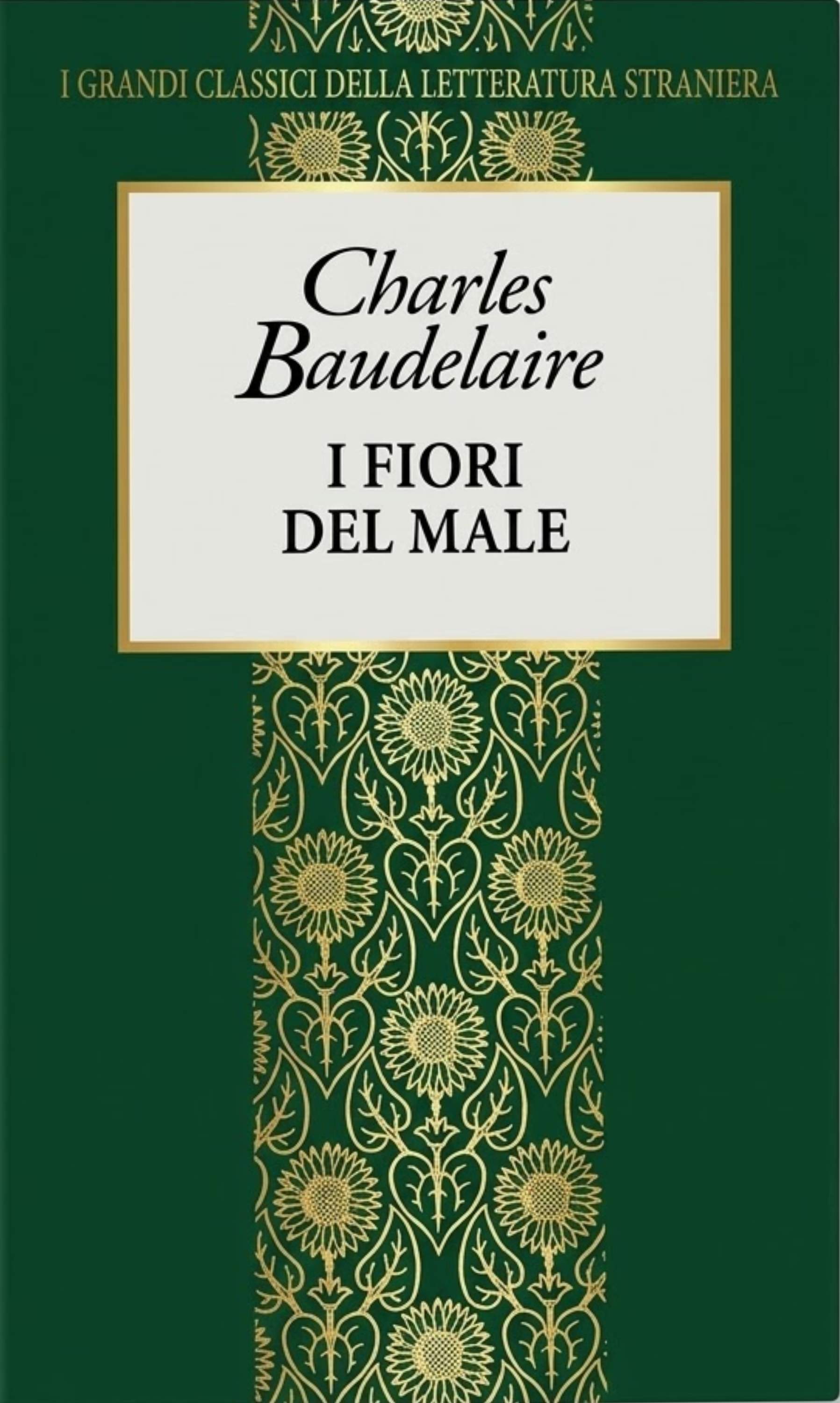 Charles Baudelaire: I fiori del male (Hardcover, Italian language, 1996, Fabbri Editori)