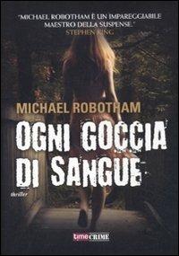 Michael Robotham: Ogni goccia di sangue (Hardcover, Italiano language, 2012)