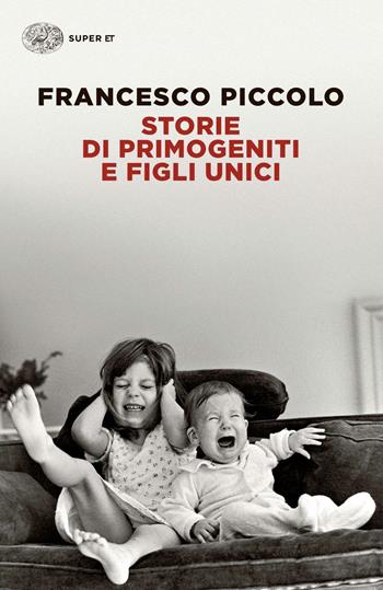 Francesco Piccolo: Storie di primogeniti e figli unici (Italian language, 1996, Feltrinelli)
