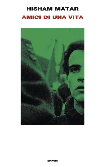 Hisham Matar: Amici di una vita (Hardcover, Italiano language, 2024, Einaudi)