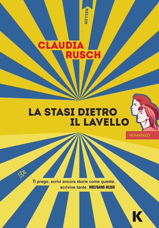 Claudia Rusch: La Stasi dietro il lavello (Paperback, Italiano language, 2021, Keller)