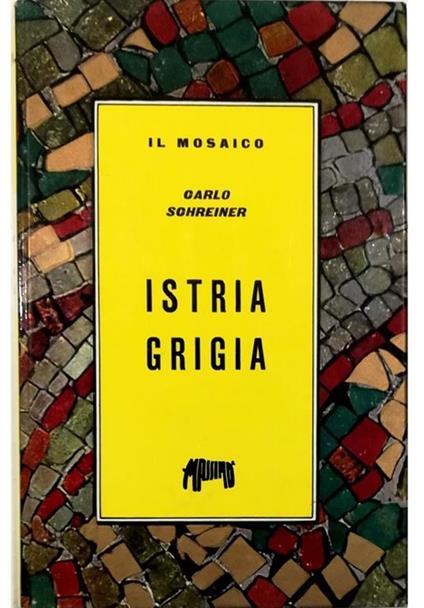Carlo Schreiner: Istria grigia (Hardcover, Italiano language)
