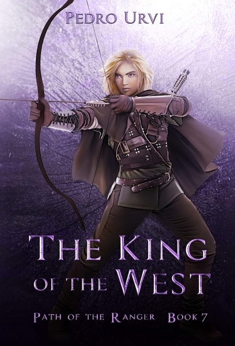 Pedro Urvi: The King of the West: (Path of the Ranger Book 7) (2020, Independently published)