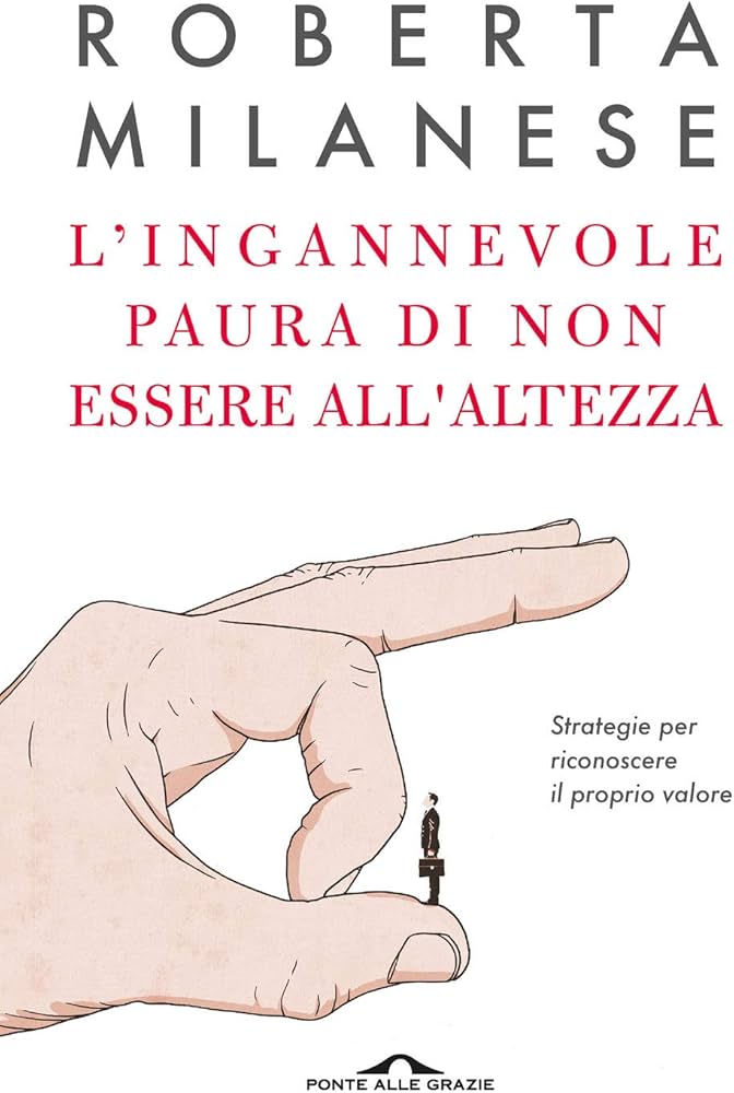 Roberta Milanese: L'ingannevole paura di non essere all'altezza (Italiano language)
