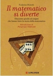 Federico Peiretti: Il matematico si diverte (Paperback, Italiano language, 2010, Longanesi)