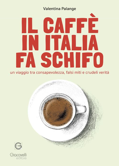 Valentina Palange: Il caffè in Italia fa schifo (Paperback, Italiano language, Giacovelli)