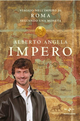 Alberto Angela: Impero (Hardcover, Italiano language, 2010, Mondadori)