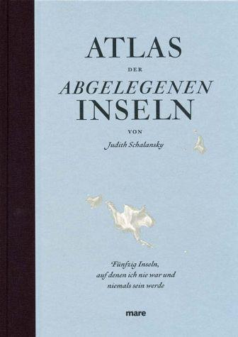 Judith Schalansky: Atlas der abgelegenen Inseln (Hardcover, German language, 2009, mareverlag)
