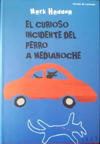 Mark Haddon: El curioso incidente del perro a medianoche (Spanish language, 2005, Círculo de Lectores)