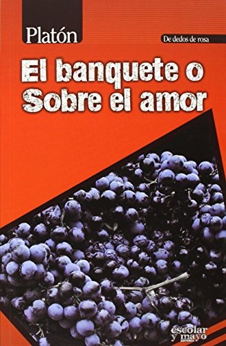 Plato, Óscar Martínez: El Banquete o Sobre el amor (Paperback, Escolar y Mayo Editores)