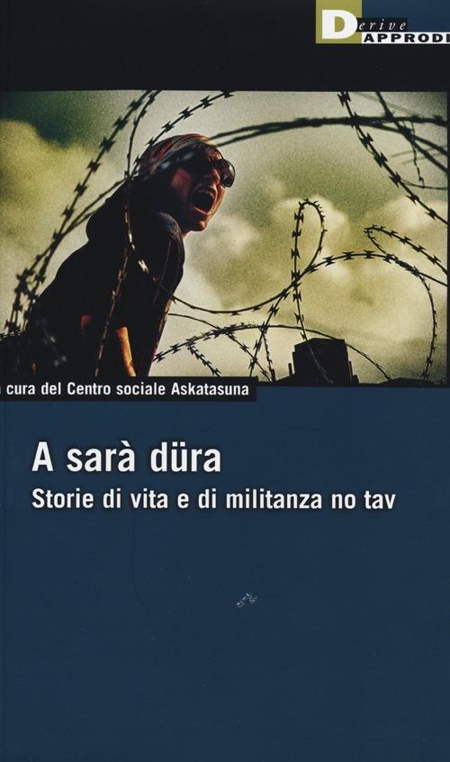 Centro sociale Askatasuna: A sarà düra (Paperback, Italiano language, 2013, DeriveApprodi)