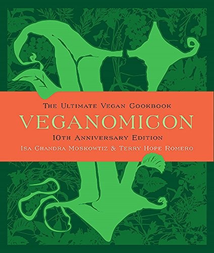 Isa Chandra Moskowitz, Terry Hope Romero: Veganomicon, 10th Anniversary Edition: The Ultimate Vegan Cookbook (Da Capo Lifelong Books, DaCapo Life Long)