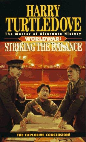 Harry Turtledove: Striking the Balance (Worldwar Series, Volume 4) (Paperback, Del Rey)