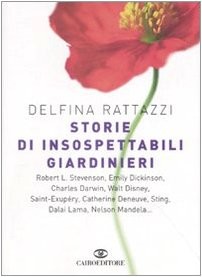 Delfina Rattazzi: Storie di insospettabili giardinieri (Italian language, 2008, Cairo, Cairo Publishing)