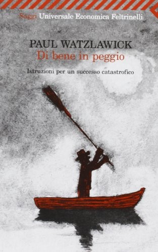 Di bene in peggio. Istruzioni per un successo catastrofico (Paperback, Feltrinelli)