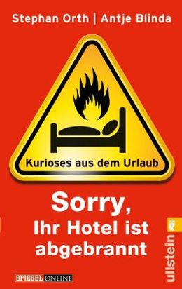 Stephan Orth, Antje Blinda: Sorry, Ihr Hotel ist abgebrannt (Paperback, German language, 2011, Ullstein)
