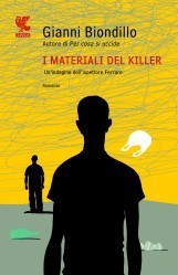 Gianni Biondillo: I materiali del killer (Italian language, 2011, U. Guanda)