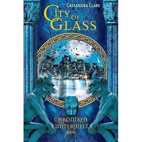 Cassandra Clare: Chroniken der Unterwelt 3: City of Glass (German language, 2009)