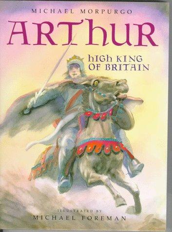 Michael Morpurgo: Arthur, high king of Britain (1995, Harcourt Brace)