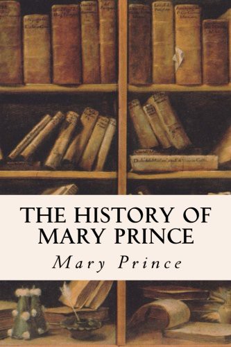 Mary Prince: The History of Mary Prince (Paperback, CreateSpace Independent Publishing Platform, Createspace Independent Publishing Platform)