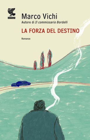 Marco Vichi: La forza del destino (Italian language, 2011, U. Guanda)