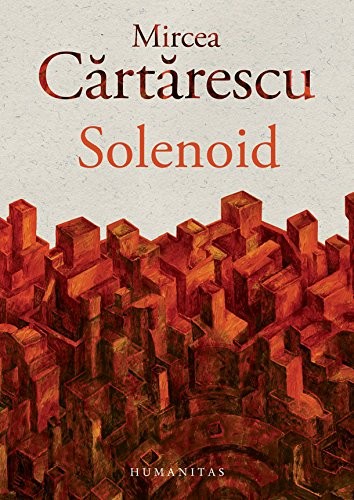 Mircea Cărtărescu: Solenoid (Paperback, 2015, Editura Humanitas)