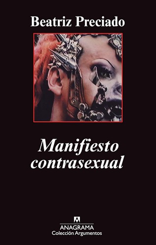 Paul B. Preciado: Manifiesto contrasexual (Paperback, Spanish language, 2011, Editorial Anagrama)