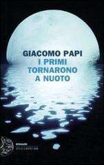 Giacomo Papi: I primi tornarono a nuoto (Paperback, Italiano language, 2012, Einaudi)