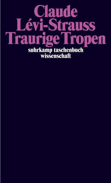 Claude Lévi-Strauss: Traurige Tropen (German language, 1978, Suhrkamp Verlag)