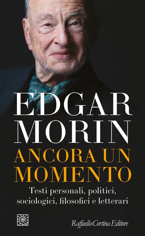 Edgar Morin: Ancora un momento (Italiano language, Raffaello Cortina Editore)