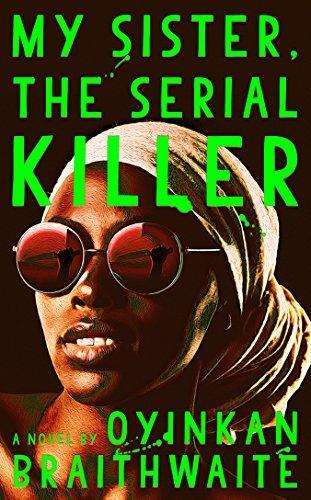 Oyinkan Braithwaite, Oyinkan Braithwaite: My Sister, the Serial Killer (2018)