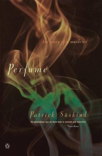 Patrick Süskind: Perfume: The Story of a Murderer (1987, Penguin Books Ltd)