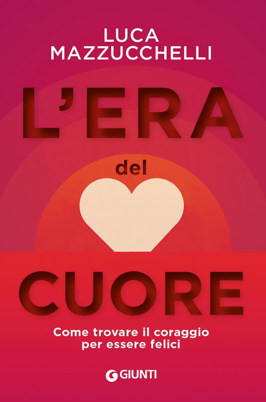 Luca Mazzucchelli: L'era del cuore (2020, Giunti)