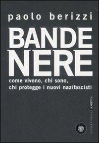 Paolo Berizzi: Bande nere (Italian language, 2009, Bompiani)