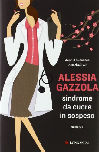 Alessia Gazzola: Sindrome da cuore in sospeso (Hardcover, Longanesi)