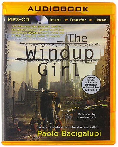 Paolo Bacigalupi, Jonathan Davis: Windup Girl, The (AudiobookFormat, Brilliance Audio)