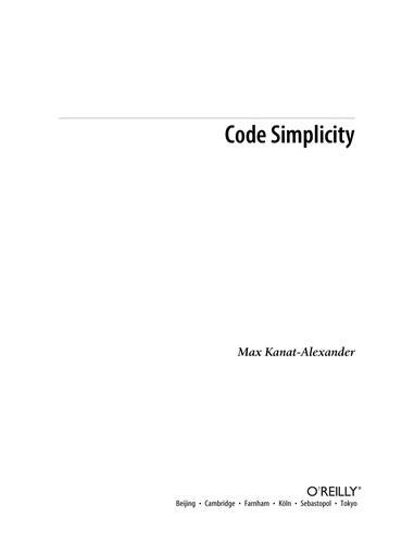 Max Kanat-Alexander: Code simplicity: the fundamentals of software (2012)