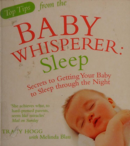 Tracy Hogg: Top tips from the baby whisperer (2009, Vermilion)