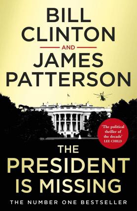 James Patterson, Bill Clinton: President Is Missing (2020, Grand Central Publishing)