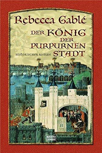 Rebecca Gablé: Der König der purpurnen Stadt (Hardcover, German language, 2004)