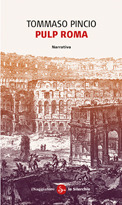 Tommaso Pincio: Pulp Roma (Paperback, Italiano language, 2012, Il Saggiatore)