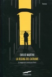 Emilio Martini: La regina del catrame (Italian language, 2012, Corbaccio)