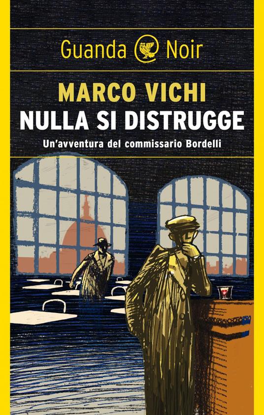 Marco Vichi: Nulla si distrugge (Paperback, Italiano language, 2023, Guanda)