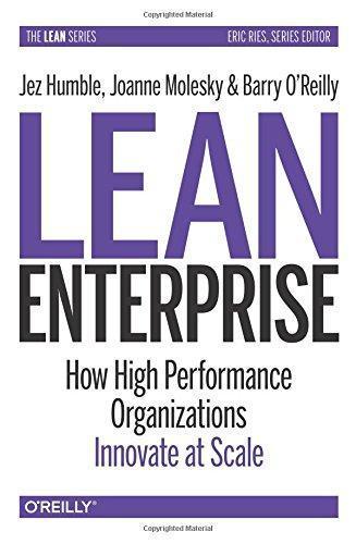 Jez Humble, Joanne Molesky, Barry O'Reilly: Lean Enterprise (2015)