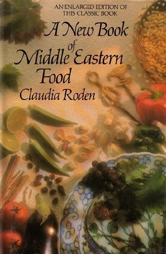 Claudia Roden: A new book of Middle Eastern food (1985, Viking)