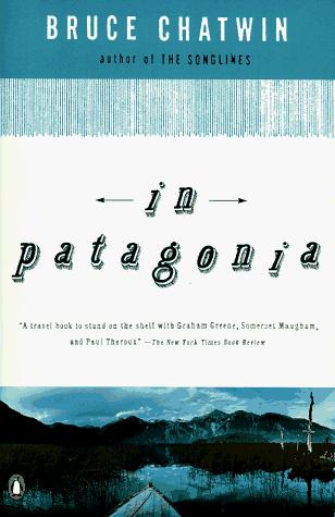 Bruce Chatwin: In Patagonia (1988, Penguin Books)