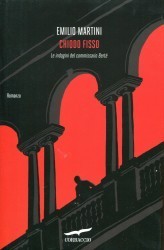 Emilio Martini: Chiodo fisso (Italian language, 2012, Corbaccio)