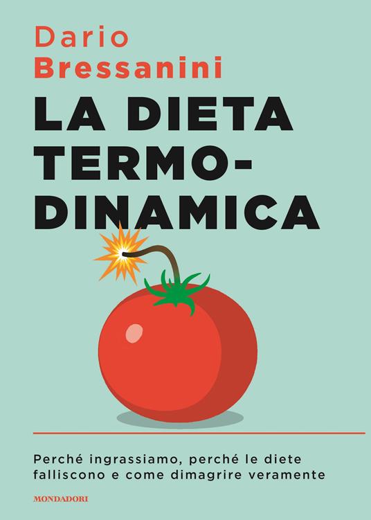 Dario Bressanini: La dieta termodinamica (Hardcover, Italiano language, Mondadori)