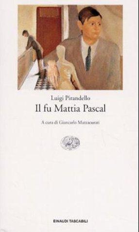 Luigi Pirandello: Il Fu Mattia Pascal (Paperback, Einaudi)